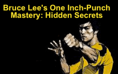 Bruce Lee One Inch Punch Secrets to enhance fighting power